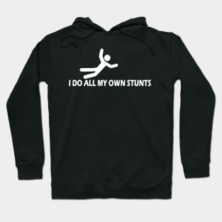 I Do All My Own Stunts Hoodie